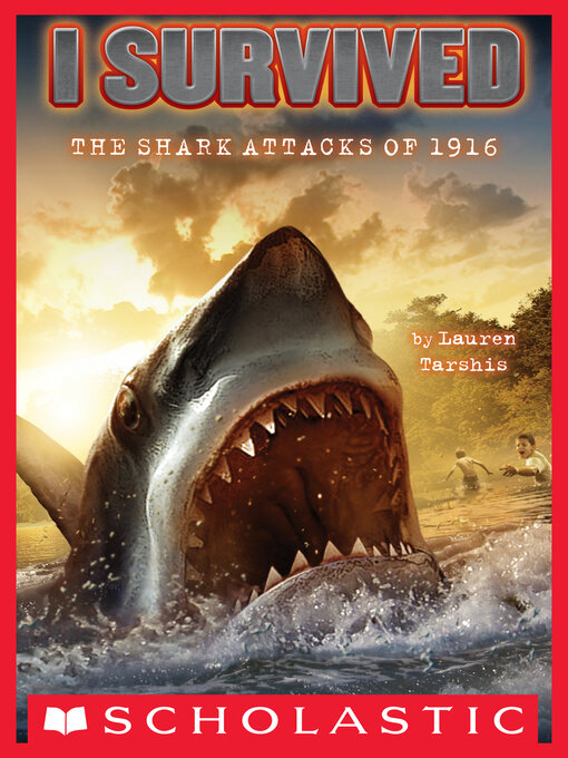 Title details for I Survived the Shark Attacks of 1916 by Lauren Tarshis - Available